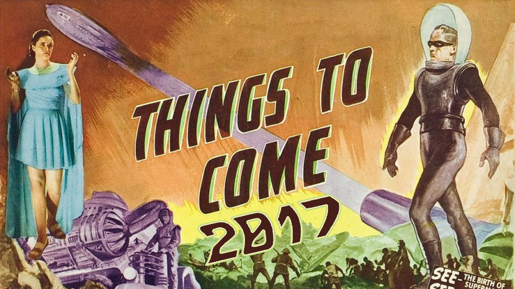 The Shape of Things to Come … 2017