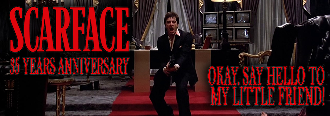 Scarface 35 Years Anniversary