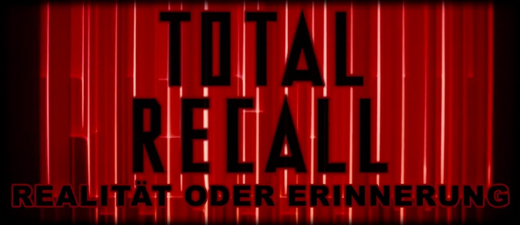 Total Recall: Realität oder&nbsp;Erinnerung
