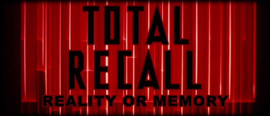 Total Recall: Reality or&nbsp;Memory