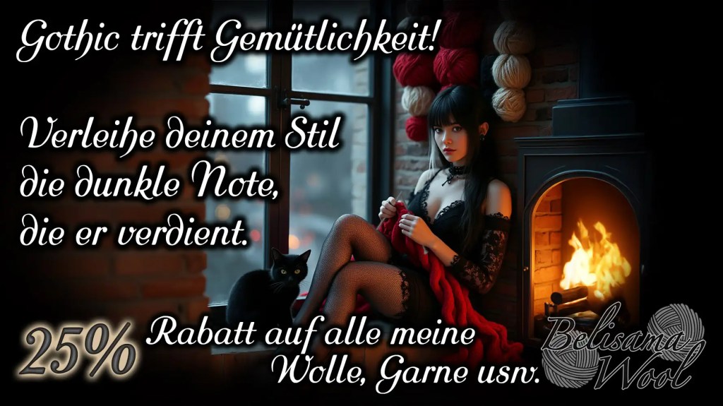 „Gemütlichkeit trifft auf Gothic-Stil!“
Stricke Geschichten aus Schatten und Wärme – verleihe deinem Zuhause eine einzigartige Atmosphäre.
25% Rabatt auf alle meine Wollen und Garne – Erschaffe dein persönliches Meisterwerk!